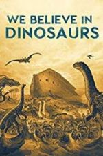 Watch We Believe In Dinosaurs Primewire