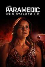 Watch The Paramedic Who Stalked Me Primewire