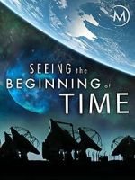 Watch Seeing the Beginning of Time Primewire