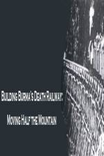 Watch Building Burma's Death Railway: Moving Half the Mountain Primewire