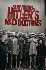 Watch Surviving Hitler\'s Mad Doctors Primewire