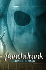 Watch Punchdrunk: Behind the Mask Primewire