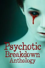 Watch Psychotic Breakdown Anthology Primewire