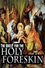 Watch Quest For The Holy Foreskin Primewire