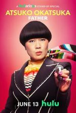 Watch Atsuko Okatsuka: Father Primewire