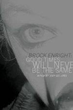 Watch Brock Enright Good Times Will Never Be the Same Primewire