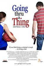 Watch Going Thru a Thing Primewire