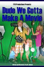 Watch Dude We Gotta Make a Movie Primewire