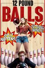 Watch 12 Pound Balls Primewire