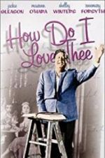 Watch How Do I Love Thee? Primewire