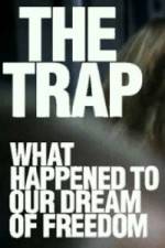 Watch The Trap What Happened to Our Dream of Freedom Primewire