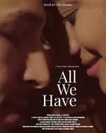 Watch All We Have Primewire