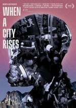 Watch When A City Rises Primewire