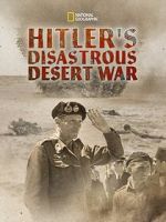 Watch Hitler\'s Disastrous Desert War (Short 2021) Primewire