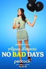Watch Alyssa Limperis: No Bad Days (TV Special 2022) Primewire
