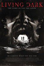 Watch Living Dark: The Story of Ted the Caver Primewire