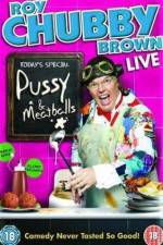 Watch Roy Chubby Brown  Pussy and Meatballs Primewire