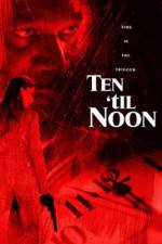Watch Ten 'til Noon Primewire