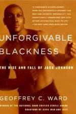 Watch Unforgivable Blackness: The Rise and Fall of Jack Johnson Primewire