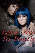 Watch Love You To Death Primewire