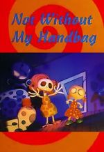 Watch Not Without My Handbag (Short 1993) Primewire