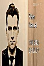 Watch Peter Manuel: The End of Evil? Primewire