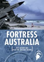 Watch Fortress Australia: The Secret Bid for the Atomic Bomb Primewire