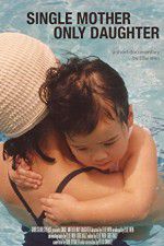 Watch Single Mother Only Daughter Primewire
