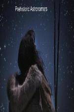 Watch Prehistoric Astronomers Primewire