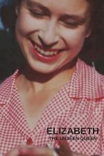 Watch Elizabeth: The Unseen Queen Primewire
