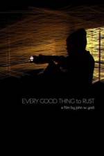 Watch Every Good Thing to Rust Primewire