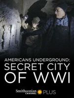 Watch Americans Underground: Secret City of WWI Primewire