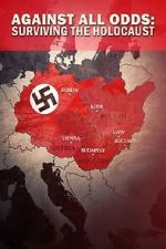 Watch Against All Odds - Surviving the Holocaust Primewire