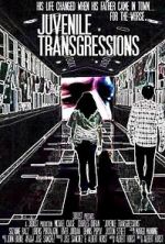 Watch Juvenile Transgressions Primewire