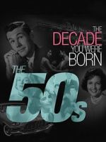 The Decade You Were Born: The 1950's primewire