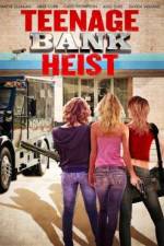 Watch Teenage Bank Heist Primewire