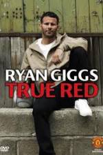 Watch Ryan Giggs True Red Primewire