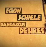 Watch Egon Schiele: Dangerous Desires Primewire