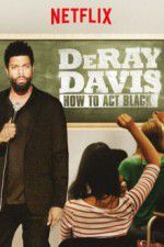 Watch DeRay Davis: How to Act Black Primewire