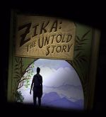 Watch Zika: The Untold Story (Short 2016) Primewire