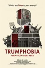 Watch Trumphobia: what both sides fear Primewire