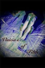 Watch Visions of Filth Primewire