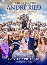 Watch Andr Rieu\'s 75th Birthday Celebration: The Dream Continues Primewire
