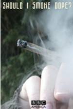 Watch Should I Smoke Dope? Primewire