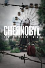 Watch Chernobyl: The Invisible Enemy Primewire