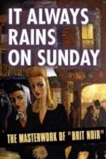 Watch It Always Rains On Sunday Primewire