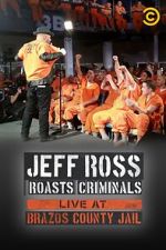 Watch Jeff Ross Roasts Criminals: Live at Brazos County Jail (TV Special 2015) Primewire