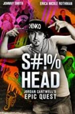 Watch S#!%head: Jordan Cantwell\'s Epic Quest Primewire