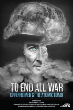Watch To End All War: Oppenheimer & the Atomic Bomb Primewire