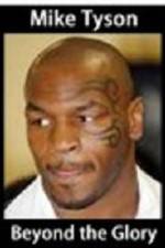 Watch Mike Tyson Beyond the glory Primewire
